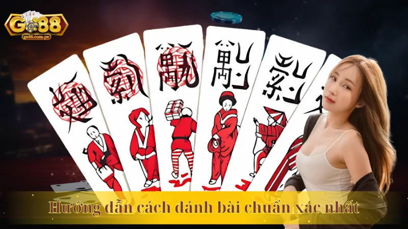 Hướng dẫn cách đánh bài chuẩn xác nhất