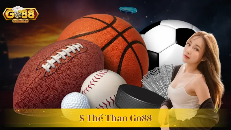 S Thể Thao Go88 – Thiên Đường Của Người Đam Mê Cá Cược Sport