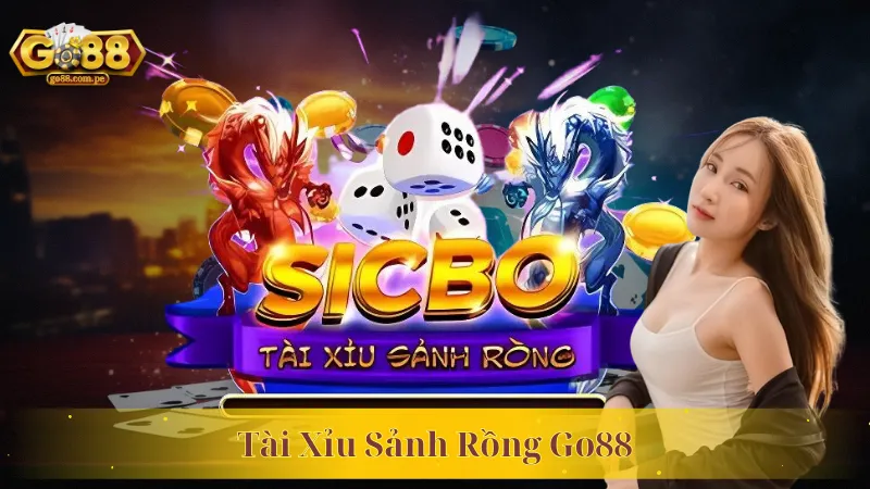 SICBO – Tài Xỉu Sảnh Rồng Go88 Siêu Phẩm Giải Trí Hot Nhất 2024